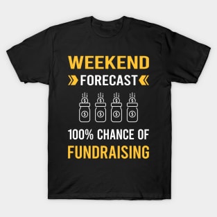 Weekend Forecast Fundraising Fundraiser T-Shirt